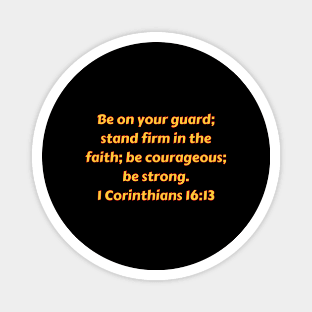 Bible Verse 1 Corinthians 16:13 Magnet by Prayingwarrior